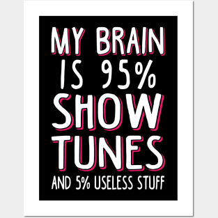 My Brain is 95% Show Tunes Posters and Art